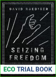 Seizing Freedom: Slave Emancipation and Liberty for All
