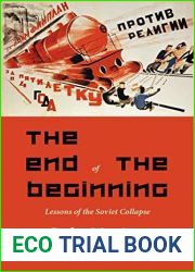 The End of the Beginning: Lessons of the Soviet Collapse