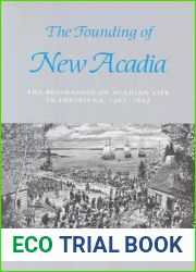 The Founding of New Acadia: The Beginnings of Acadian Life in Louisiana, 1765-1803