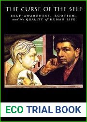 The Curse of the Self: Self-Awareness, Egotism, and the Quality of Human Life