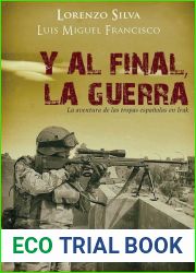 Y al final, la guerra: La aventura de las tropas espanolas en Irak