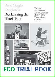 Reclaiming the Black Past: The Use and Misuse of African American History in the 21st Century