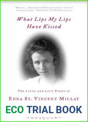 What Lips My Lips Have Kissed: The Loves and Love Poems of Edna St. Vincent Millay