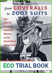 From Coveralls to Zoot Suits: The Lives of Mexican American Women on the World War II Home Front