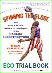Spinning the Globe: The Rise, Fall, and Return to Greatness of the Harlem Globetrotters