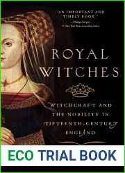 Royal Witches: Witchcraft and the Nobility in Fifteenth-Century England