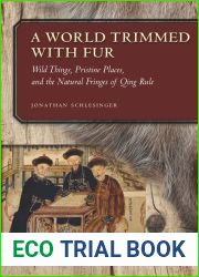 A World Trimmed with Fur: Wild Things, Pristine Places, and the Natural Fringes of Qing Rule