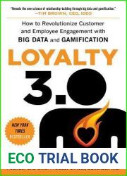Loyalty 3.0: How to Revolutionize Customer and Employee Engagement with Big Data and Gamification