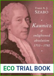 Kaunitz and Enlightened Absolutism, 1753-1780