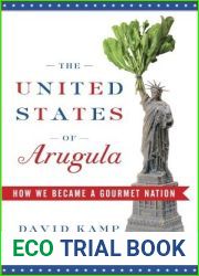 The United States of Arugula: How We Became a Gourmet Nation