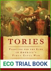 Tories: Fighting for the King in America|s First Civil War