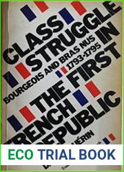 Class struggle in the first French republic: bourgeois and bras nus 1793-1795