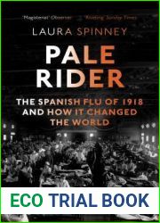 Pale Rider: The Spanish Flu of 1918 and How it Changed the World