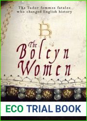 The Boleyn Women: The Tudor Femmes Fatales Who Changed English History