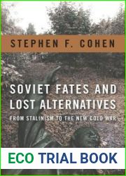 Soviet Fates and Lost Alternatives: From Stalinism to the New Cold War