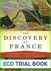 The Discovery of France: A Historical Geography from the Revolution to the First World War