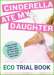 Cinderella Ate My Daughter: Dispatches from the Frontlines of the New Girlie-Girl Culture