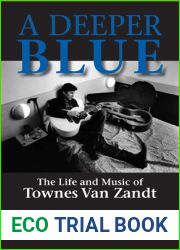 A Deeper Blue: The Life and Music of Townes Van Zandt (North Texas Lives of Musician Series)