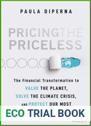 Pricing the Priceless: The Financial Transformation to Value the Planet, Solve the Climate Crisis, and Protect Our Most Precious Assets
