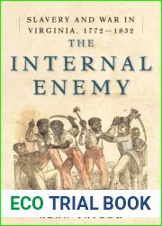The Internal Enemy: Slavery and War in Virginia, 1772-1832