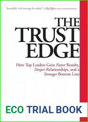 The Trust Edge: How Top Leaders Gain Faster Results, Deeper Relationships, and a Stronger Bottom Line