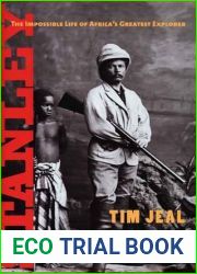 Stanley: The Impossible Life of Africa|s Greatest Explorer