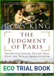 The Judgment of Paris: The Revolutionary Decade that Gave the World Impressionism