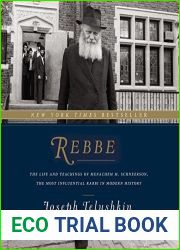 Rebbe: The Life and Teachings of Menachem M. Schneerson, the Most Influential Rabbi in Modern History