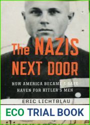 The Nazis Next Door: How America Became a Safe Haven for Hitler|s Men