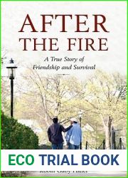 After the Fire: A True Story of Friendship and Survival