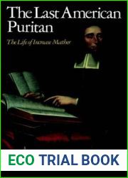 The Last American Puritan: The Life of Increase Mather, 1639-1723