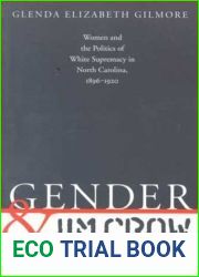 Gender and Jim Crow: Women and the Politics of White Supremacy in North Carolina, 1896-1920 (Gender and American Culture) (Gender and American Culture)
