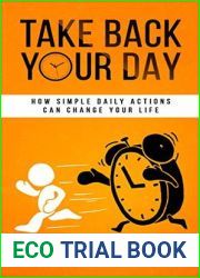 Take Back Your Day: How Simple Daily Actions Can Change Your Life
