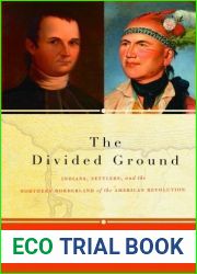 The Divided Ground: Indians, Settlers, and the Northern Borderland of the American Revolution