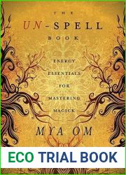 The Un-Spell Book: Energy Essentials for Mastering Magick