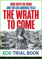 The Wrath to Come: Gone with the Wind and the Lies America Tells