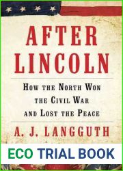 After Lincoln: How the North Won the Civil War and Lost the Peace