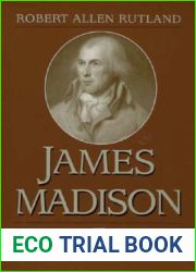 James Madison: The Founding Father (Volume 1)