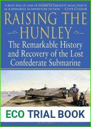 Raising the Hunley: The Remarkable History and Recovery of the Lost Confederate Submarine