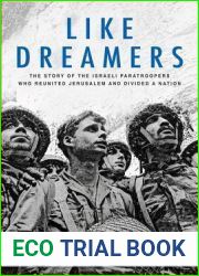 Like Dreamers: The Story of the Israeli Paratroopers Who Reunited Jerusalem and Divided a Nation