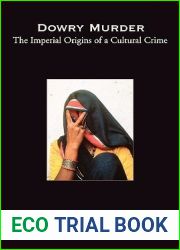 Dowry Murder: The Imperial Origins of a Cultural Crime