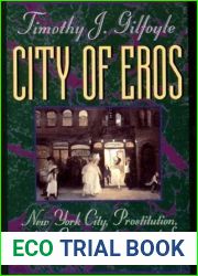 City of Eros: New York City, Prostitution, and the Commercialization of Sex, 1790-1920