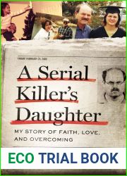 A Serial Killer|s Daughter: My Story of Faith, Love, and Overcoming