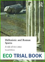 Hellenistic and Roman Sparta: A tale of two cities (States and Cities of Ancient Greece)