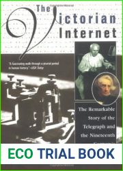 The Victorian Internet: The Remarkable Story of the Telegraph and the Nineteenth Century|s On-line Pioneers