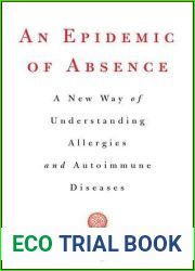 An Epidemic of Absence: A New Way of Understanding Allergies and Autoimmune Diseases