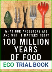 100 Million Years of Food: What Our Ancestors Ate and Why It Matters Today