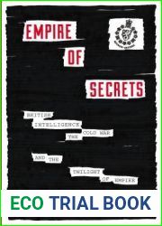 Empire of Secrets: British Intelligence, the Cold War, and the Twilight of Empire