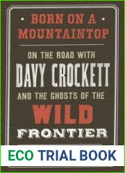 Born on a Mountaintop: On the Road with Davy Crockett and the Ghosts of the Wild Frontier