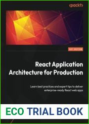 React Application Architecture for Production: Learn best practices and expert tips to deliver enterprise-ready React web apps